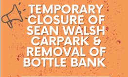Temporary closure of Sean Walsh Park car park and bottle bank. sumamry image